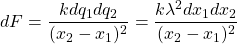 \[ dF=\frac{kdq_1dq_2}{(x_2-x_1)^2}=\frac{k\lambda^2dx_1dx_2}{(x_2-x_1)^2} \]